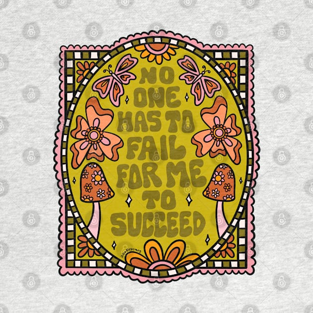 No One Has to Fail for Me to Succeed by Doodle by Meg